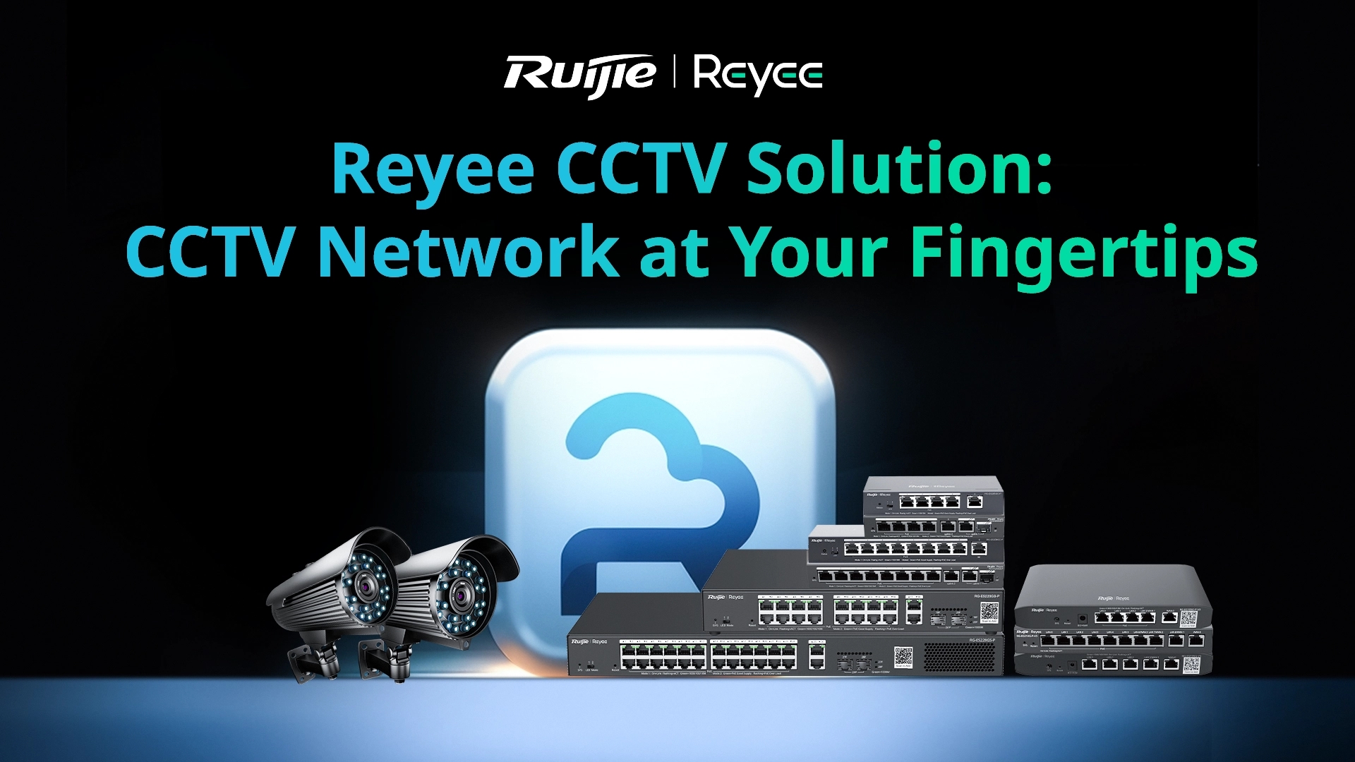 Reyee CCTV Solution:  CCTV Network at Your Fingertips