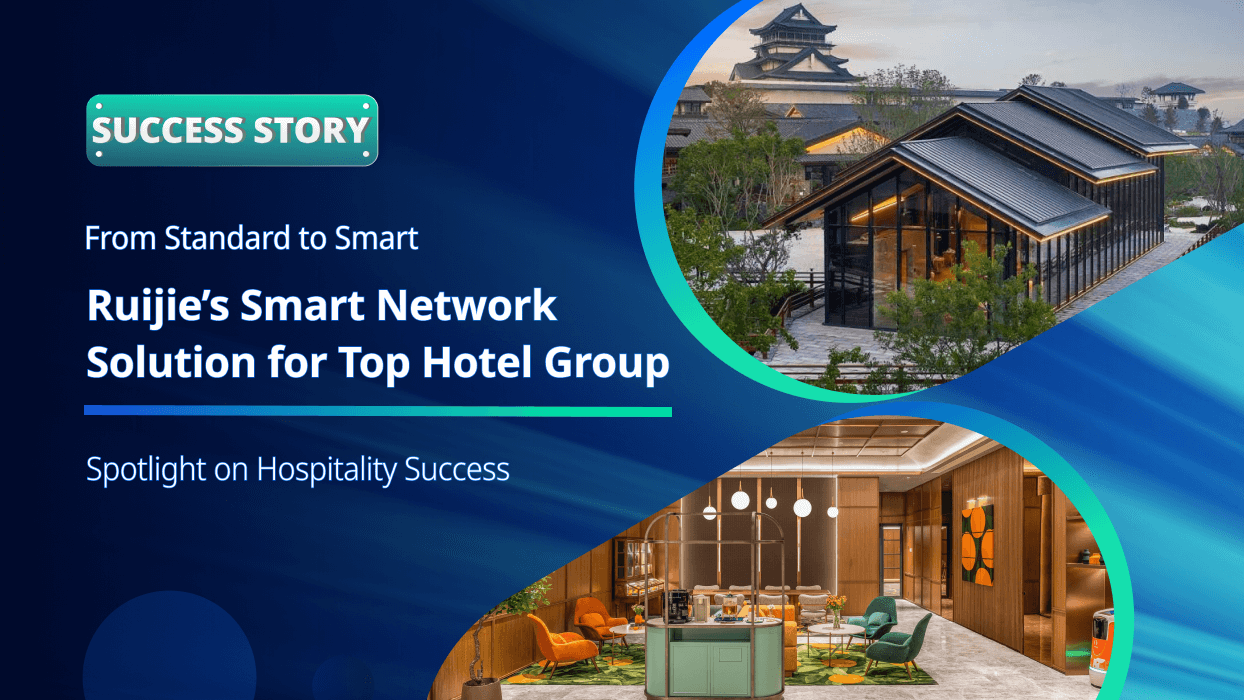 Ruijie’s Smart Network Solution for Top Hotel Group in China