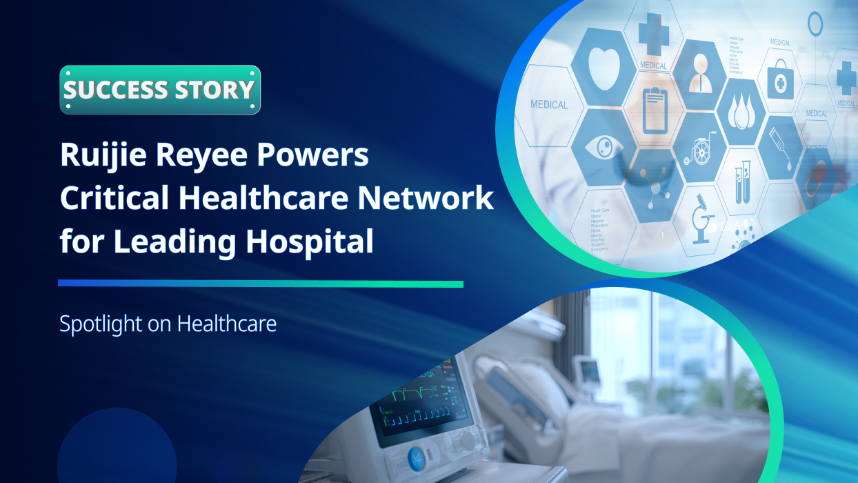 Reliable Hospital Networking: Ruijie Reyee Powers Critical Healthcare Network for Leading Hospital in Bangladesh